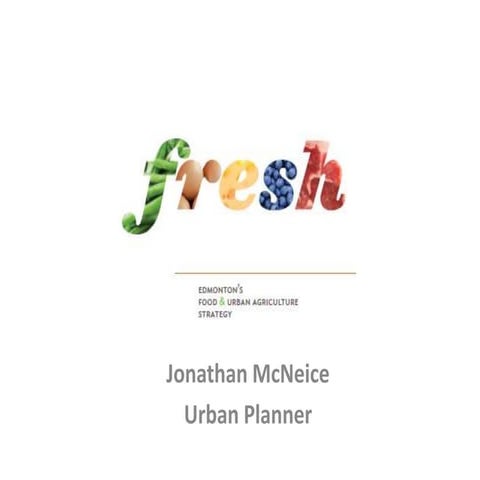 Edmonton's Food Strategy - Jonathon McNeice