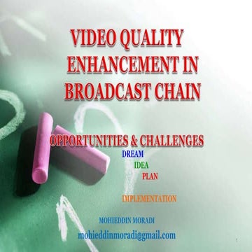 VIDEO QUALITY ENHANCEMENT IN BROADCAST CHAIN,   OPPORTUNITIES & CHALLENGES