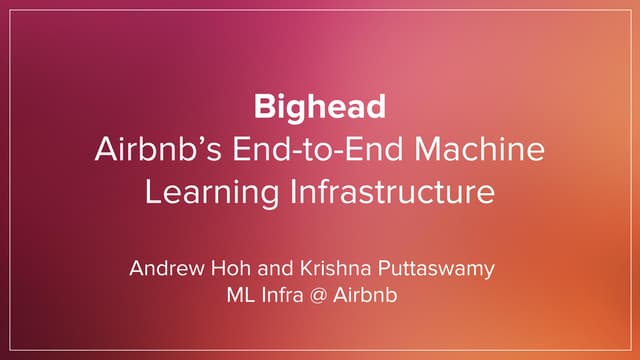  Bighead: Airbnb’s End-to-End Machine Learning Platform with Krishna Puttaswa...