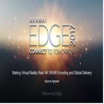 Making Virtual Reality Real: 4K VR/AR Encoding and Global Delivery