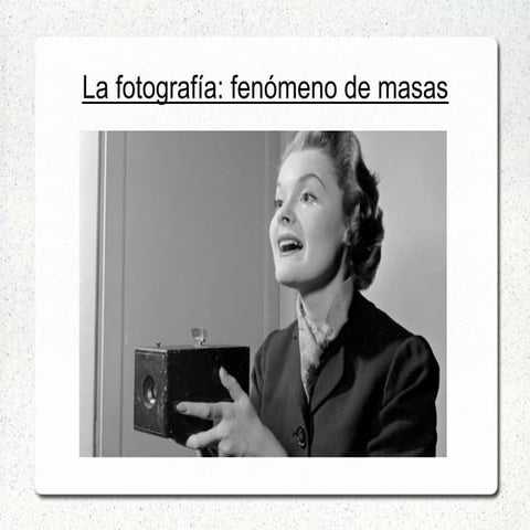 4 La fotografía como fenómeno de masas