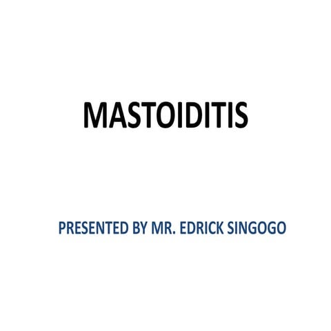 MASTOIDITIS POWERPOINT WILL HELP YOU KNOW THE MAST SITE