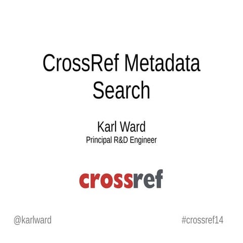 2014 CrossRef Annual Meeting Flash Update: CrossRef Metadata Search