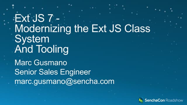 Sencha Roadshow 2017: Modernizing the Ext JS Class System and Tooling
