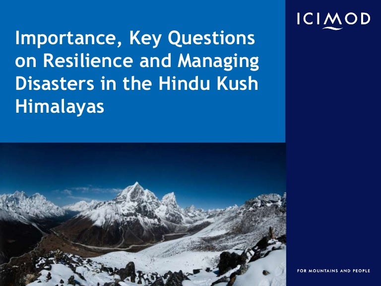 thumbnail of  Importance, Key Questions on Resilience and Managing Disasters in the Hindu Kush Himalayas