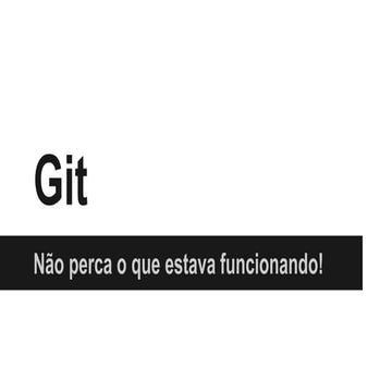 Git - Não perca o que estava funcionando!