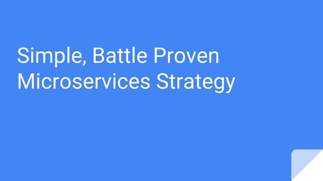Simple, battle proven microservices strategy