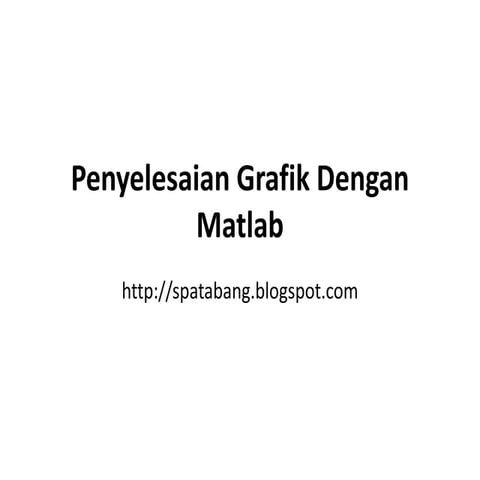 4 Penyelesaian Grafik Dengan Matlab