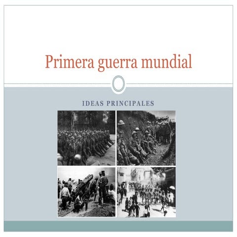 Ideas principales: Primera Guerra Mundial