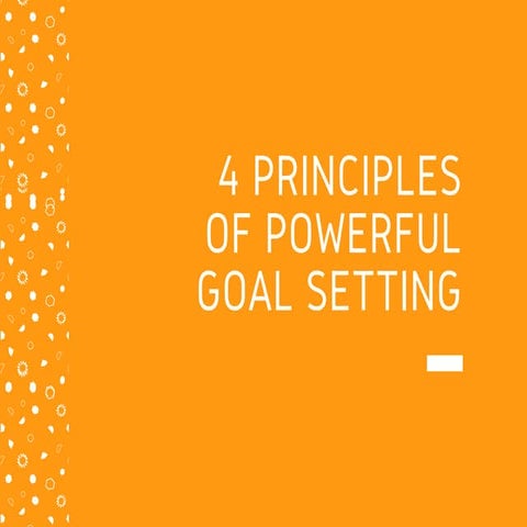 4 Principles of Powerful Goal Setting | PPT