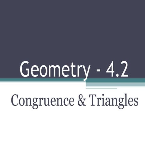 4.2 Congruence and Triangles