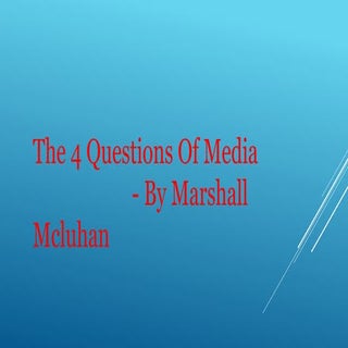 4 questions od  media marshall