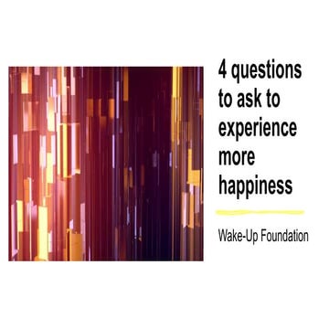 4 questions to ask to experience more happiness