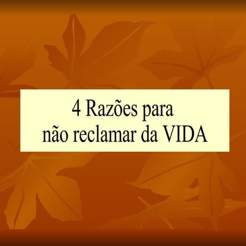 4 Razoes Para Nao Reclamar Da Vida 