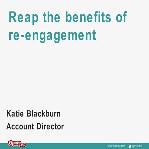 Reap the benefits of re-engagement