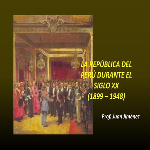 REPÚBLICA DEL PERU SIGLO XX_1899-1948