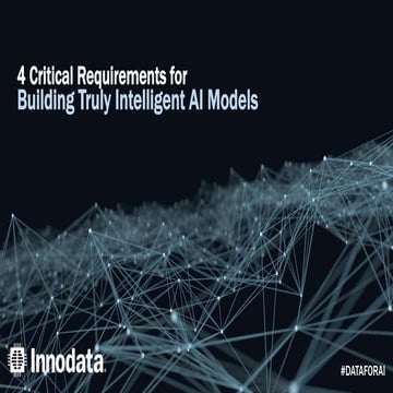 4 Critical Requirements for Building Truly Intelligent AI Models