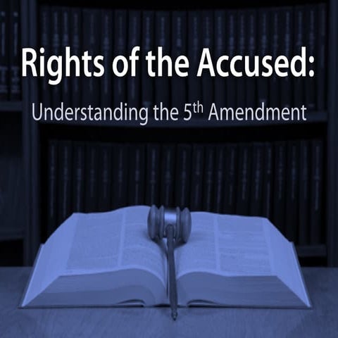 Rights of the Accused: The 5th Amendment