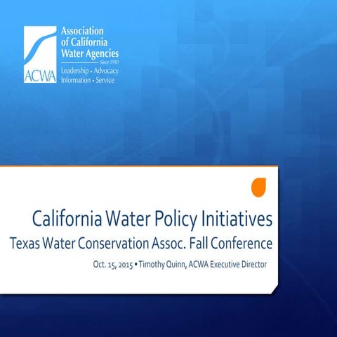 Tim Quinn: California Water Policy Initiatives, TWCA Fall Conference 2015