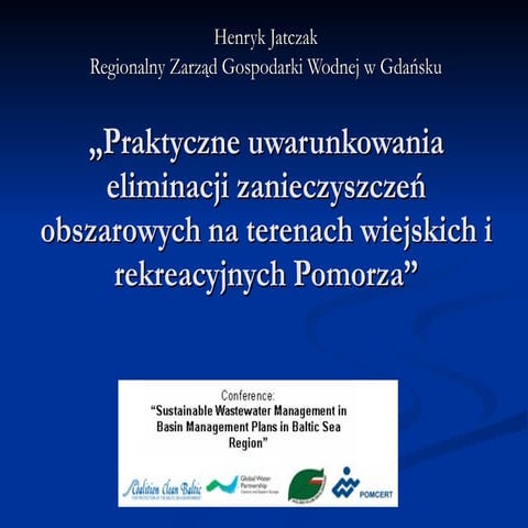 Praktyczne uwarunkowania eliminacji zanieczyszczeń obszarowych na terenach wi...