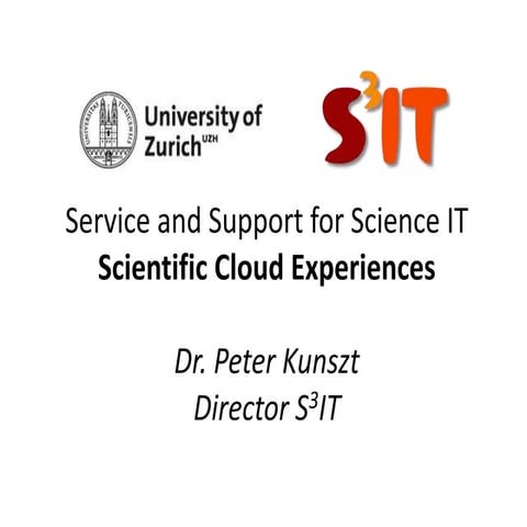 Service and Support for Science IT-Peter Kunzst, University of Zurich