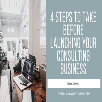 4 Steps to Take Before Launching Your Consulting Business