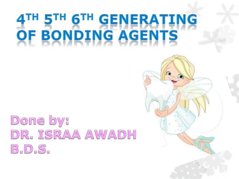 4th 5th 6th generation of bonding agents