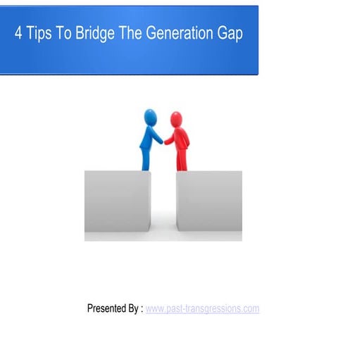 4 Tips To Bridge The Generation Gap 