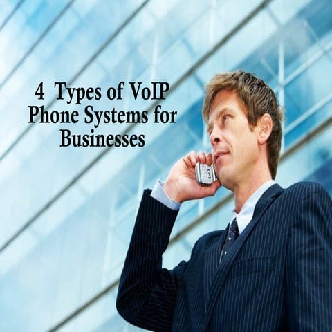 4 Types of VoIP Phone Systems for Businesses