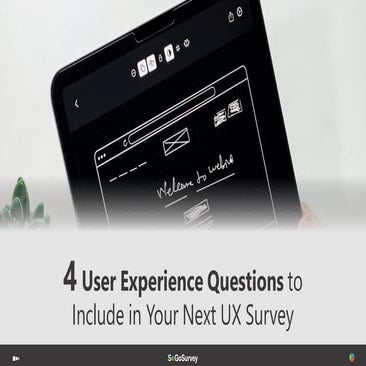 4 User Experience Questions to Include in Your Next UX Survey
