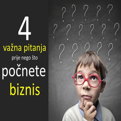 4 vazna pitanja prije nego sto pocnete biznis