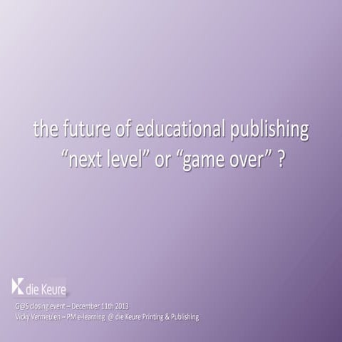 G@S: The Future of Educational Publishing "Next Level" or "Game Over"?