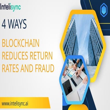 4 Ways Blockchain Reduces Return Rates and Fraud by Intelisync | PPTX