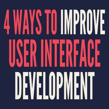 4 Ways To Improve User Interface Development