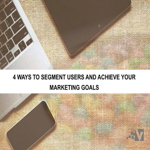 4 ways to segment users and achieve your marketing goals vizury
