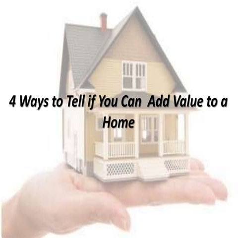 4 ways to tell if you can  add value to a home(finished)