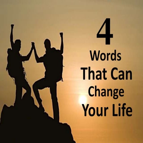4 words that can change your life