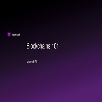 Blockchains 101  - Muneeb Ali, Blockstack Labs