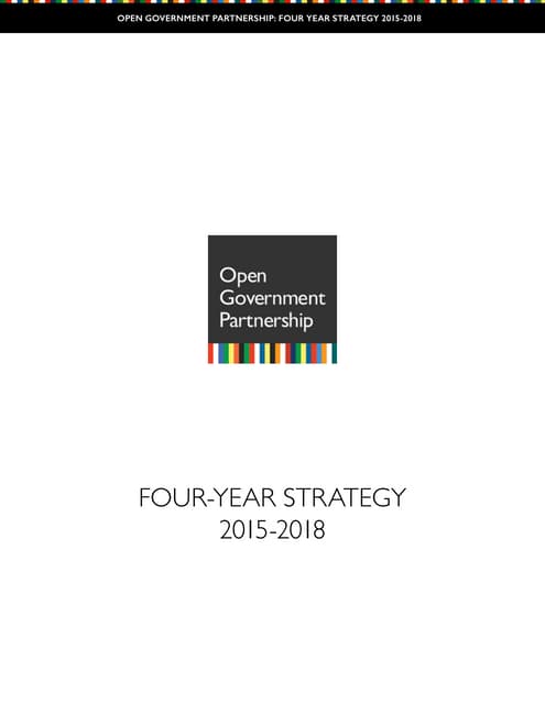 OPEN GOVERNMENT PARTNERSHIP: FOUR YEAR STRATEGY 2015-2018