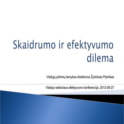 Skaidrumo ir efektyvumo dilema. Žydrūnas Plytnikas