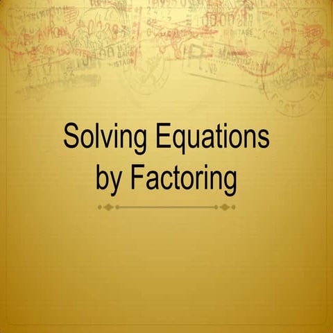 Solving Equations by Factoring