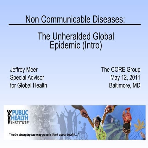 Non-Communicable Diseases: The Unheralded Global Epidemic_Meer_5.12.11