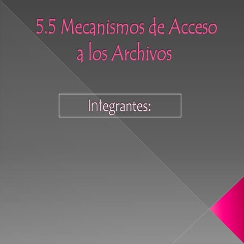 5.5 mecanismos de acceso a los archivos