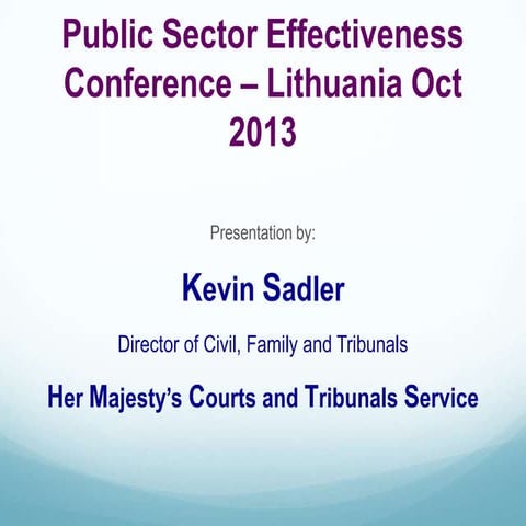 Raising Performance of Courts in Difficult Times - Kevin Sadler @ @ PSE 2013 Vilnius