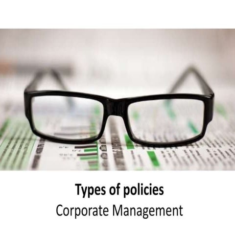 Types of policies -  corporate management - Manu Melwin Joy