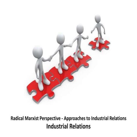 Radical marxist perspective  - approaches to industrial relations - industria...