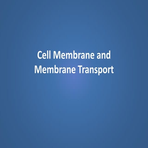 5. Cell Membrane and Membrane Transport