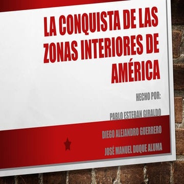 5. La Conquista de las Zonas Interiores de América