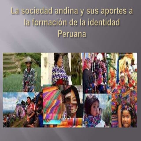 la sociedad andina y sus aportes a la formación de la identidad peruana
