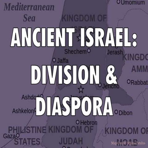 Ancient Israel (Division and Diaspora)